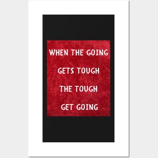 When the going gets tough Posters and Art